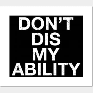 Dont Dis My Ability For Disability and Disabled Awareness Posters and Art